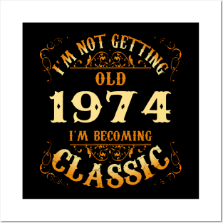 Not Old I Am Classic 1974 50th Birthday For 50 Year Old Posters and Art